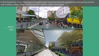 In the Downtown Area, the project brought major improvements for pedestrian and cycling access
and mobility safety while m...