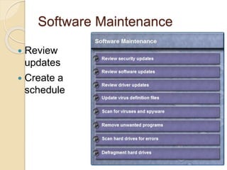 Software Maintenance
 Review
updates
 Create a
schedule
 
