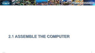 2.1 ASSEMBLE THE COMPUTER
3
ITE v7.0
 