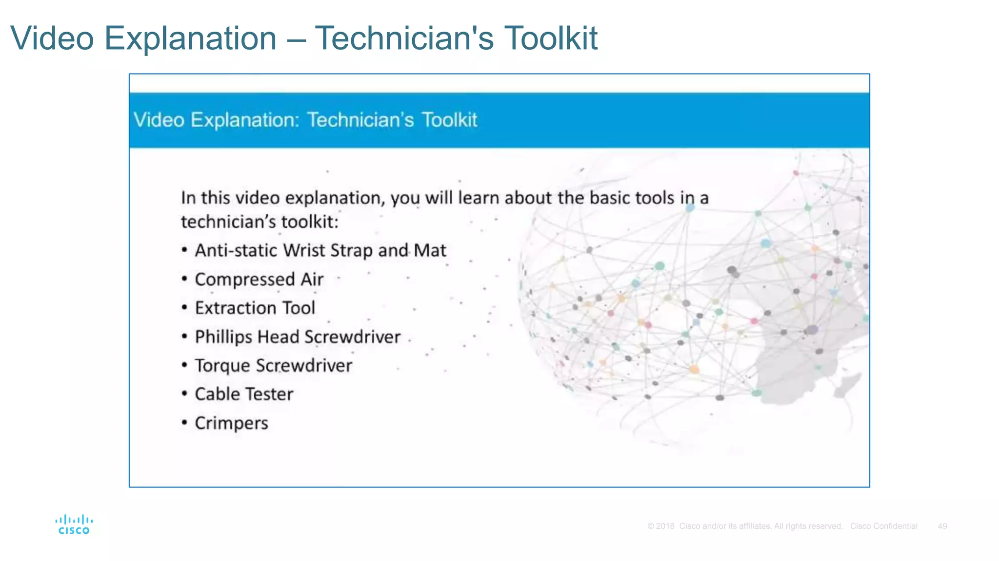 49
© 2016 Cisco and/or its affiliates. All rights reserved. Cisco Confidential
Video Explanation – Technician's Toolkit
 
