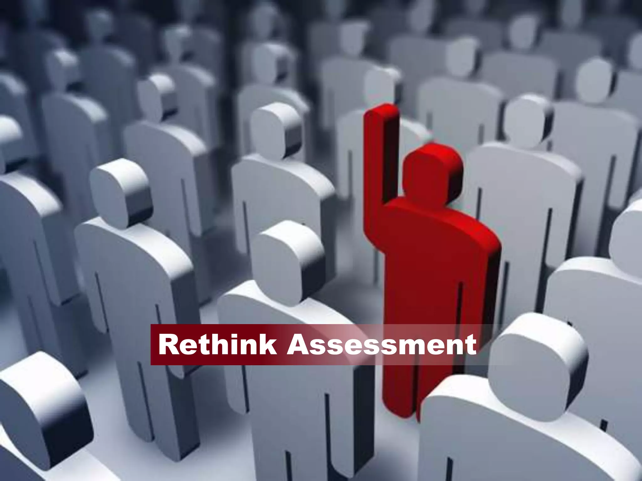 Rethink Assessment 
 