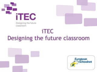iTEC  Designing the future classroom 