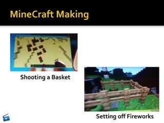 Shooting a Basket
Setting off Fireworks
 
