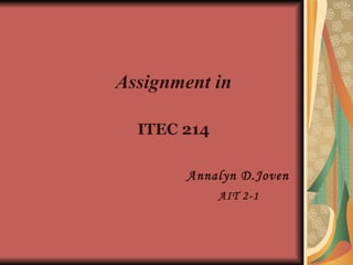 Assignment in ITEC 214   Annalyn D.Joven AIT 2-1 