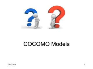 26/12/2016 1
COCOMO Models
 
