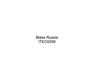 Blake Russie
ITEC0299

 