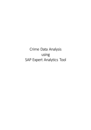 Crime Data Analysis
using
SAP Expert Analytics Tool
 