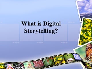 What is Digital Storytelling? 