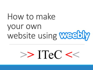 How to make
your own
website using
 