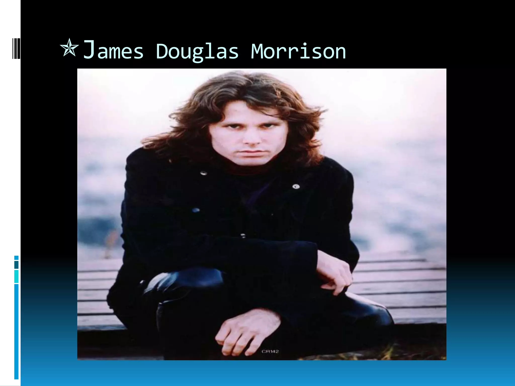 James Douglas Morrison

 