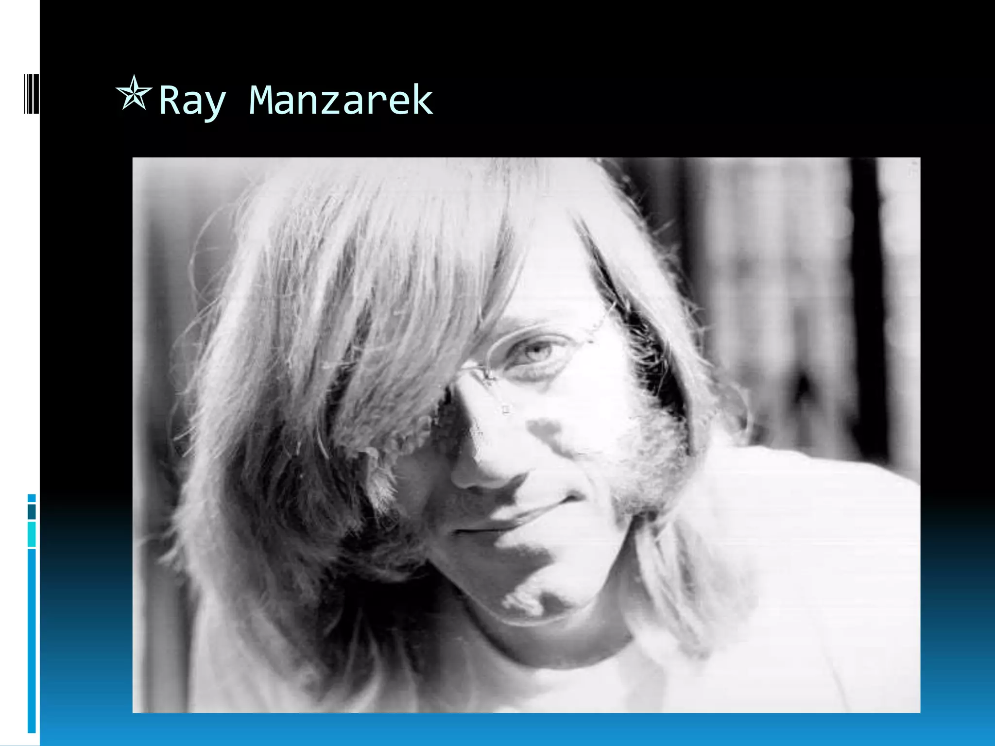 Ray Manzarek

 