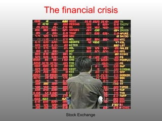 The financial crisis Stock Exchange 