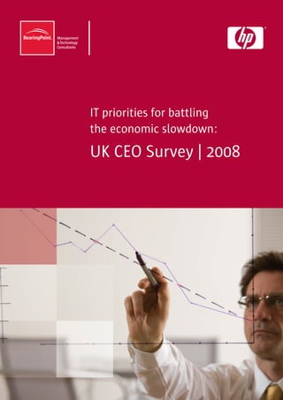 IT priorities for battling
the economic slowdown:
UK CEO Survey | 2008
 
