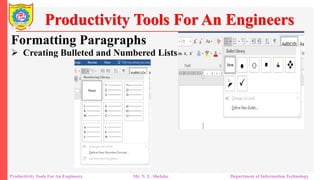Formatting Paragraphs
Productivity Tools For An Engineers
 Creating Bulleted and Numbered Lists
Productivity Tools For An Engineers Mr. N. L. Shelake Department of Information Technology
 