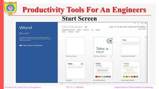 Start Screen
Productivity Tools For An Engineers
Productivity Tools For An Engineers Mr. N. L. Shelake Department of Information Technology
 