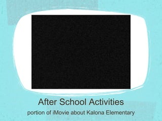 After School Activities portion of iMovie about Kalona Elementary 
