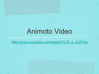 Animoto Video http://www.youtube.com/watch?v=3_g_rzzIYog 
