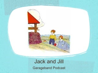 Jack and Jill Garageband Podcast 