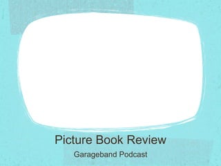 Picture Book Review Garageband Podcast 