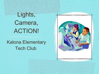 Lights, Camera, ACTION! ,[object Object]