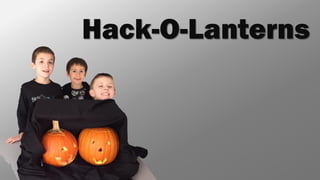 Hack-O-Lanterns
 