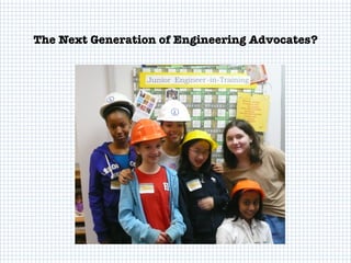 The Next Generation of Engineering Advocates?
 