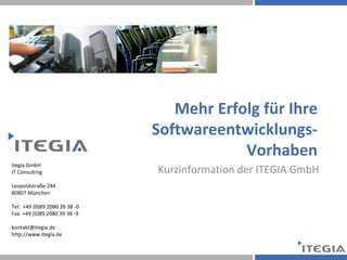 Mehr Erfolg für Ihre Softwareentwicklungs-Vorhaben Kurzinformation der ITEGIA GmbH 