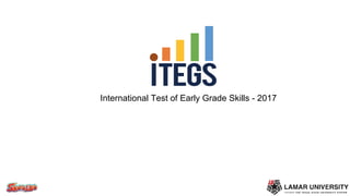 International Test of Early Grade Skills - 2017
 