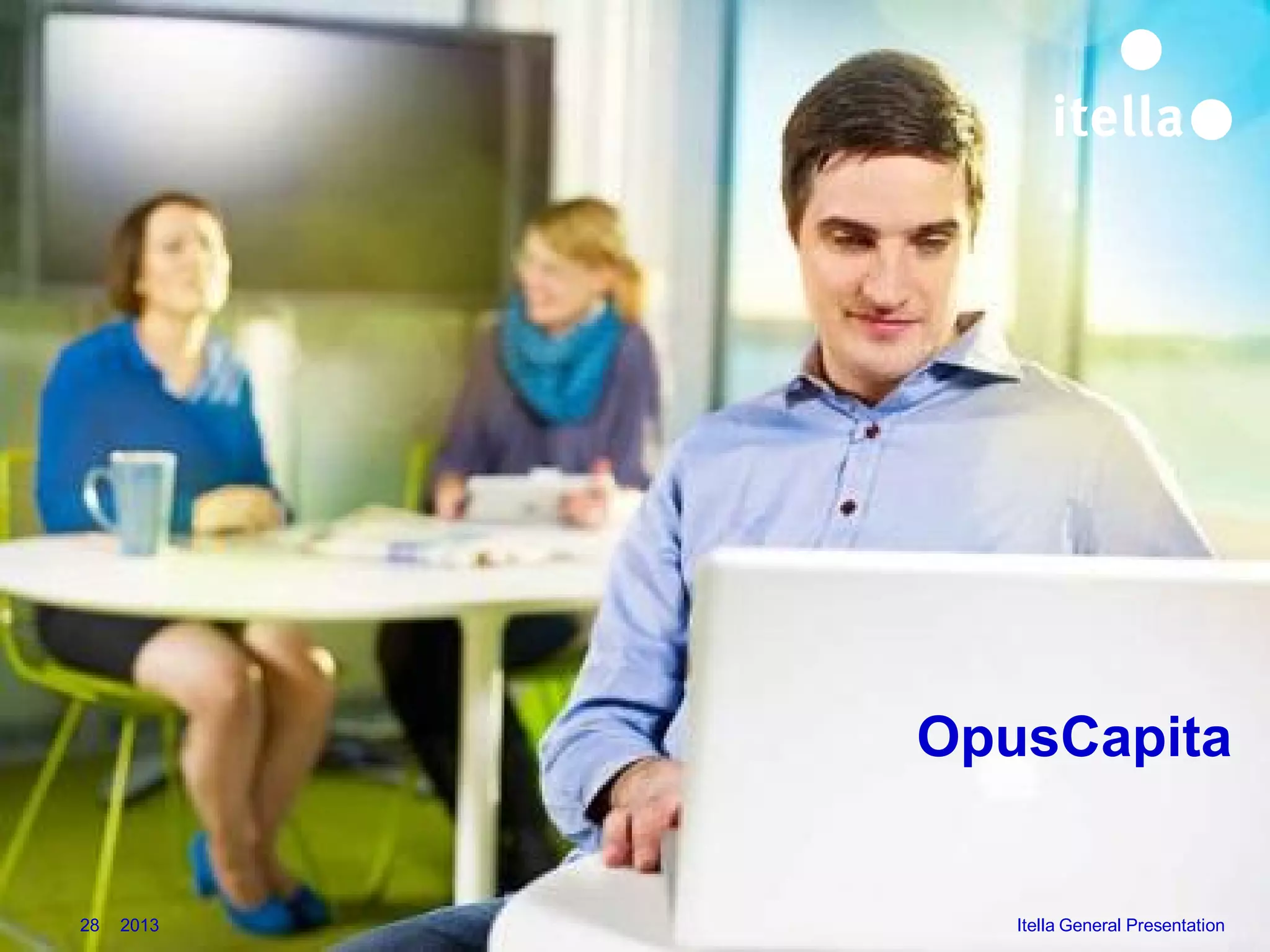 OpusCapita

28

2013

Itella General Presentation

 