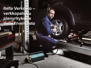 Itella Verkosto –
verkkopalvelu
pienyrityksille
itella.fi/verkosto
2013




 1   [Date]   Julkinen - Public
 