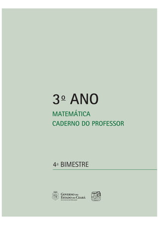 CADERNO DE ATIVIDADES – 3o ANO

MATEMÁTICA

3 ANO
o

MATEMÁTICA
CADERNO DO PROFESSOR

4 o BIMESTRE

55

 