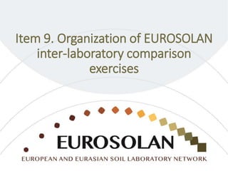 Item 9. Organization of EUROSOLAN
inter-laboratory comparison
exercises
 