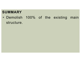 SUMMARY
 Demolish 100% of the existing main
structure.
 