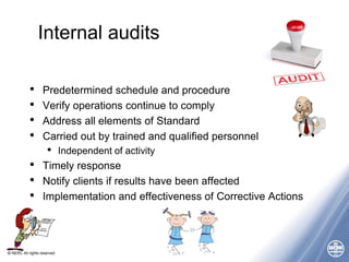 © NERC All rights reserved
Internal audits
• Predetermined schedule and procedure
• Verify operations continue to comply
• Address all elements of Standard
• Carried out by trained and qualified personnel
• Independent of activity
• Timely response
• Notify clients if results have been affected
• Implementation and effectiveness of Corrective Actions
 