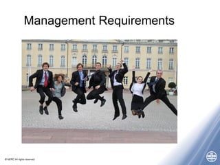 © NERC All rights reserved
Management Requirements
 