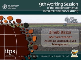 Zineb Bazza
GSP Secretariat
Assessing Sustainable Soil
Management
 