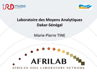 Laboratoire des Moyens Analytiques
Dakar-Sénégal
Marie-Pierre TINE
 