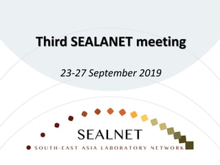 Third SEALANET meeting
23-27 September 2019
 