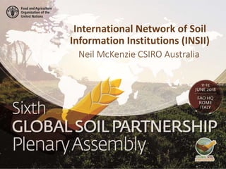 Neil McKenzie CSIRO Australia
International Network of Soil
Information Institutions (INSII)
 