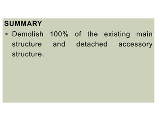 SUMMARY
 Demolish 100% of the existing main
structure and detached accessory
structure.
 