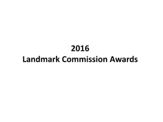 2016
Landmark Commission Awards
 