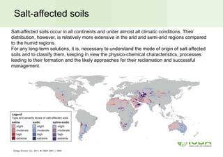 Classes of soil suitability in regard to salinity
A soil is considered saline if the electrical conductivity
of its satura...