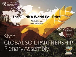 The GLINKA World Soil Prize
Giulia Stanco
GSP Secretariat
 
