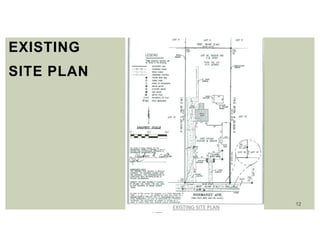 12
EXISTING
SITE PLAN
 