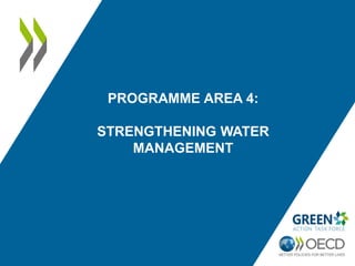 PROGRAMME AREA 4:
STRENGTHENING WATER
MANAGEMENT
 