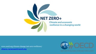 chiara.varazzani@oecd.org
www.oecd.org/climate-change/net-zero-resilience/
 