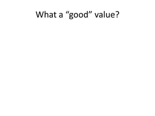 What a “good” value?
 