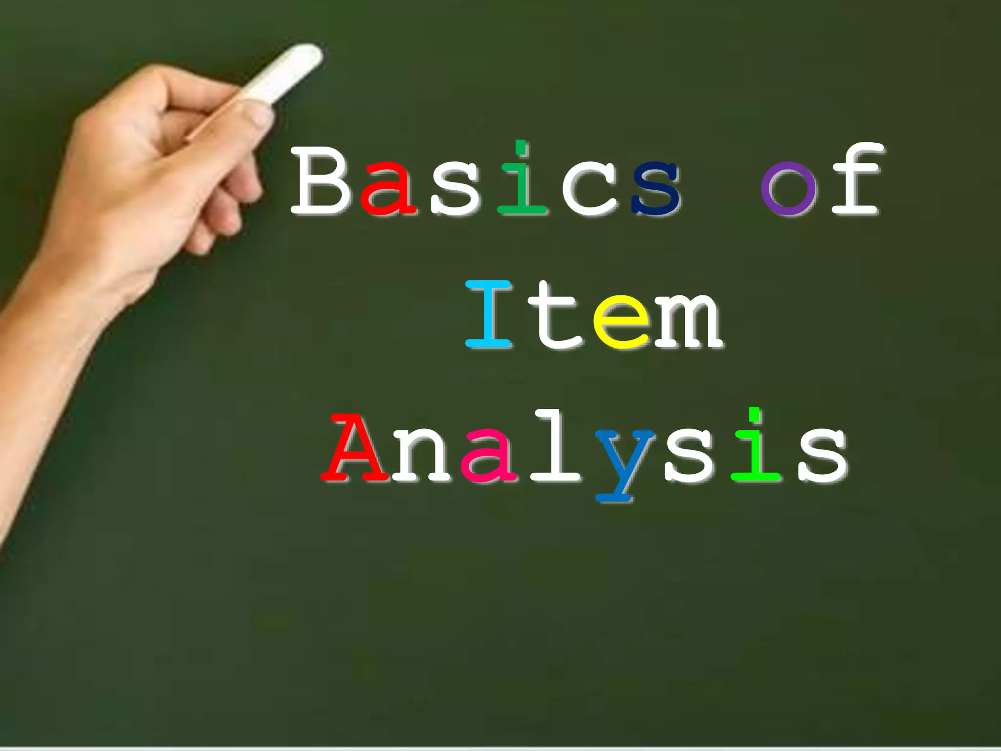 Basics of
Item
Analysis
 