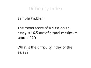 Difficulty Index Problem Item and Distracter Analysis | PPT