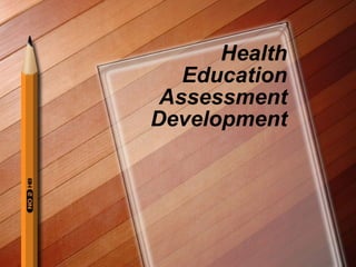 Health Education Assessment Development 